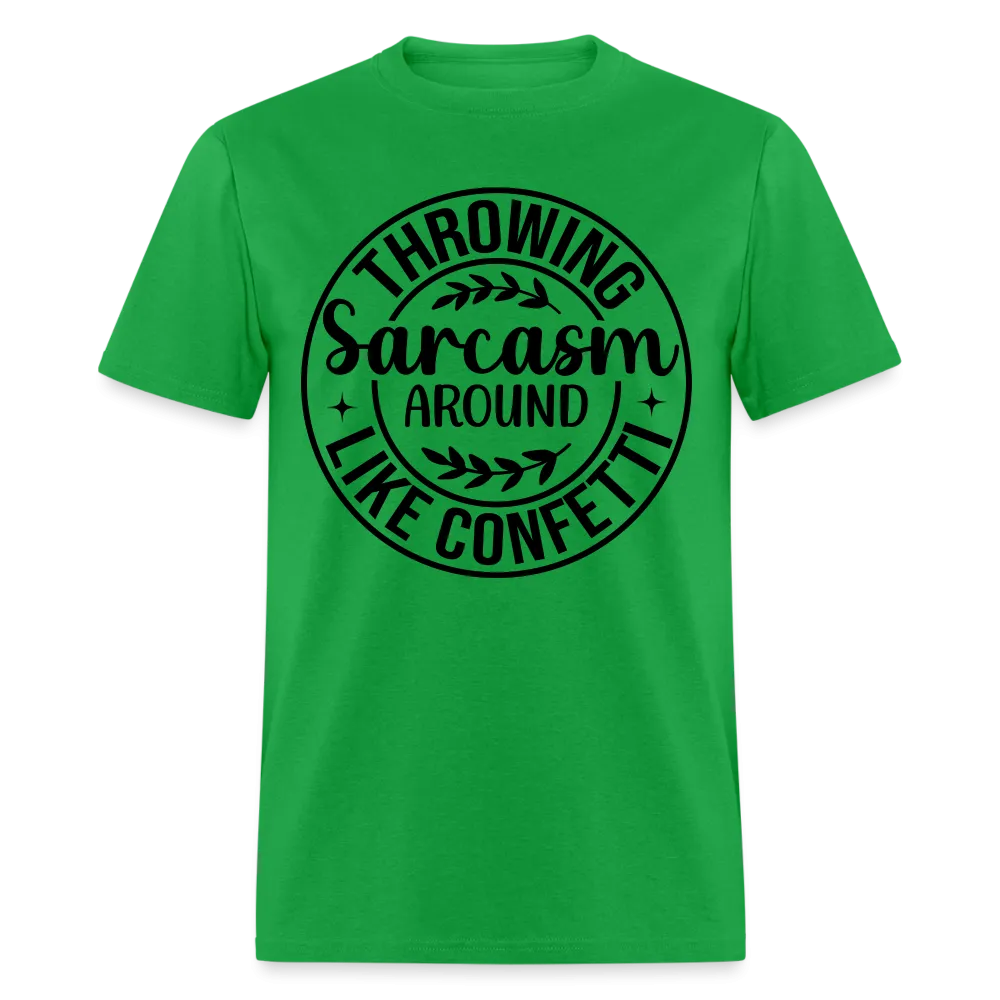 Throwing Sarcasm Around Like Confetti T-Shirt